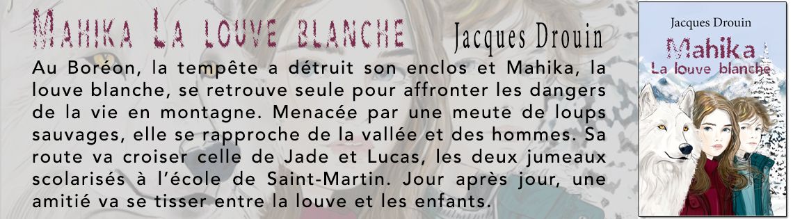 Jacques Drouin - Mahika, la louve blanche