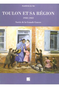 Academie du Var - Toulon et sa région 1918 - 1922 Sortir de la grande guerre