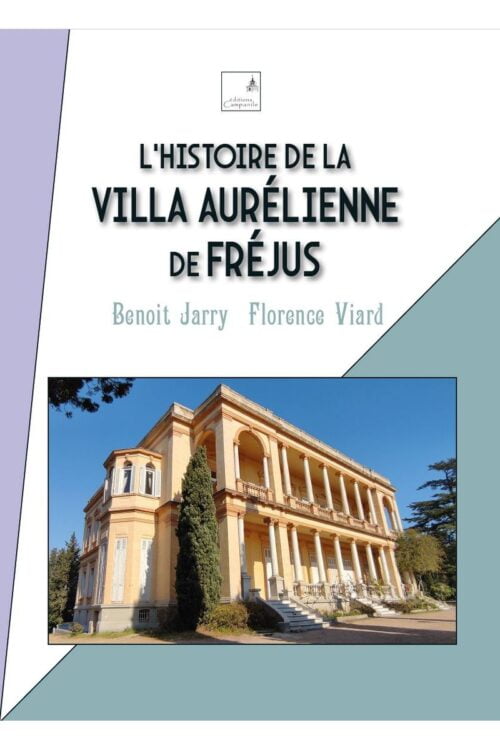 Couverture Benoît Jarry et Florence Viard - L'histoire de la villa Aurelienne de Fréjus