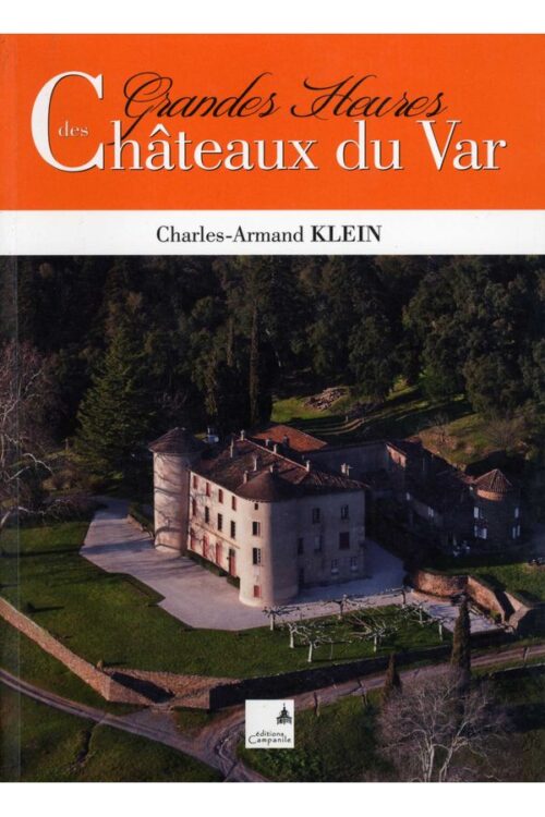 Charles-Armand Klein - Grandes Heures Des Châteaux Du Var