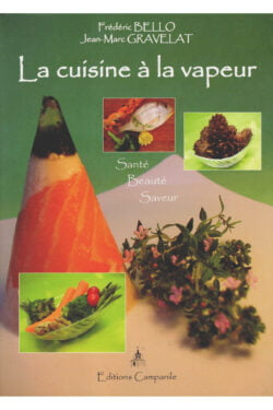 Frederic Bello et Jean-Marc GRAVELAT - La cuisine à la vapeur