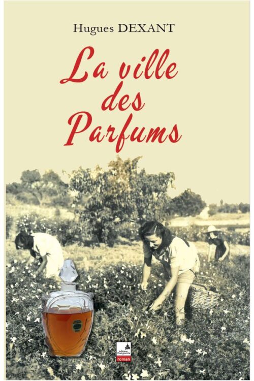 Hugues Dexant - La ville des Parfums