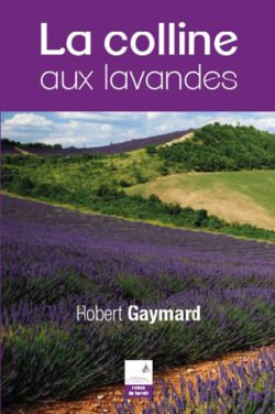 Robert Gaymard - La colline aux lavandes