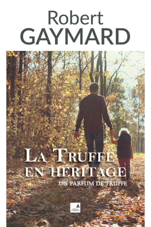 Robert Gaymard - La Truffe En Héritage