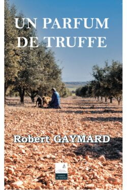 Robert Gaymard - Un parfum de truffe